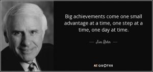 quote-big-achievements-come-one-small-advantage-at-a-time-one-step-at-a-time-one-day-at-time-jim-rohn-92-98-79